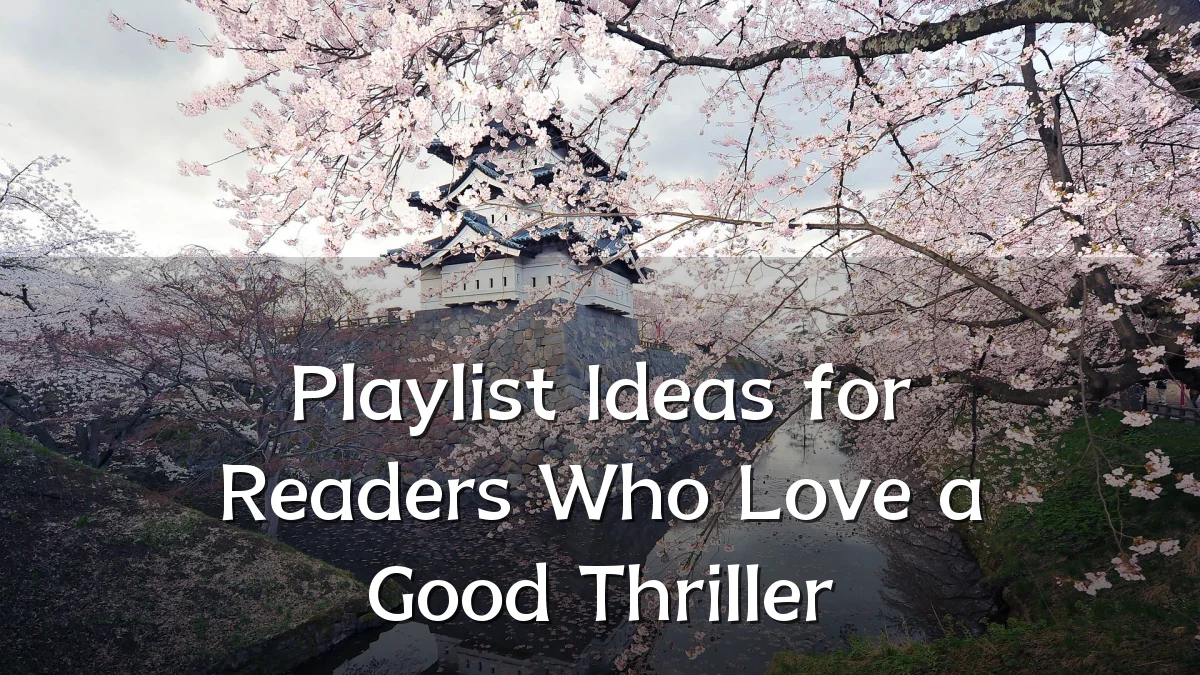 Playlist Ideas for Readers Who Love a Good Thriller